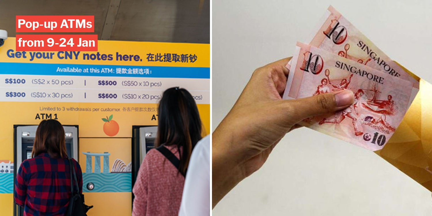 S'poreans Can Draw New CNY Notes At POSB & OCBC ATMs Till 24 Jan